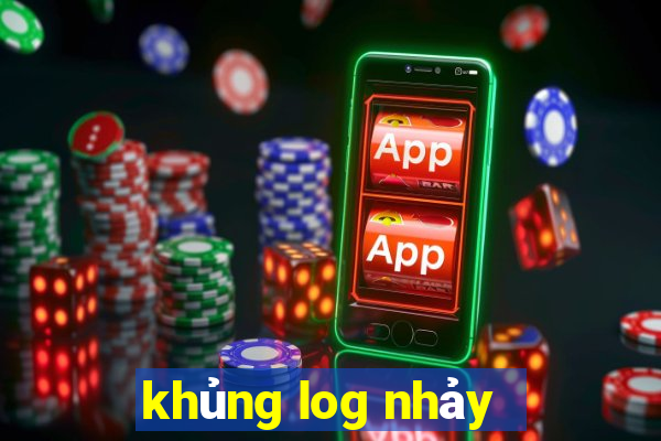 khủng log nhảy