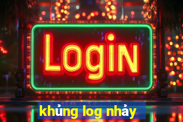 khủng log nhảy