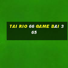 Tai Rio 66 Game Bài 365