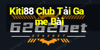 Kiti88 Club Tải Game Bài