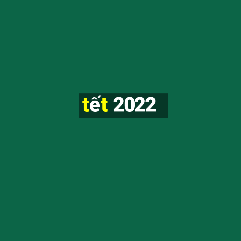 tết 2022