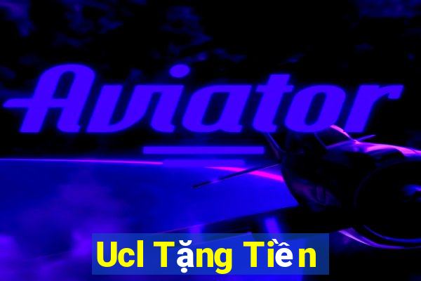 Ucl Tặng Tiền