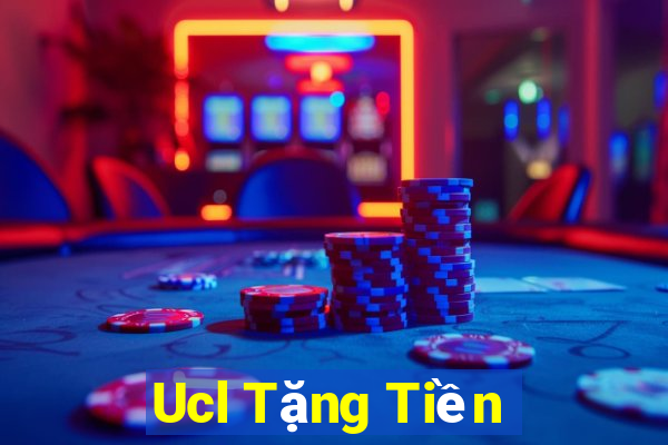 Ucl Tặng Tiền