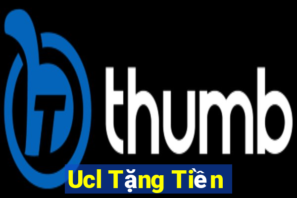 Ucl Tặng Tiền