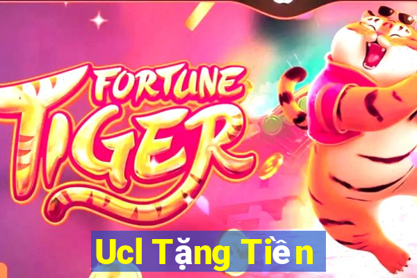 Ucl Tặng Tiền