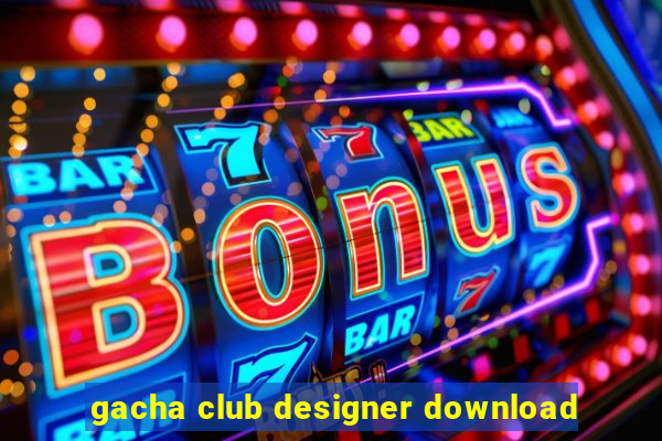 gacha club designer download