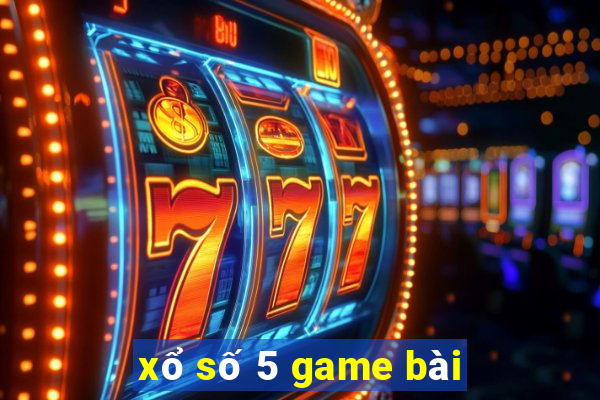 xổ số 5 game bài