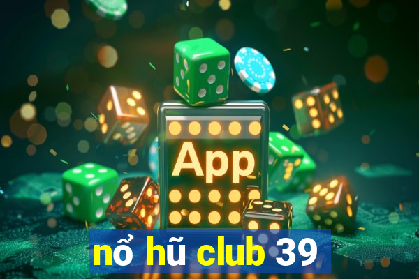 nổ hũ club 39