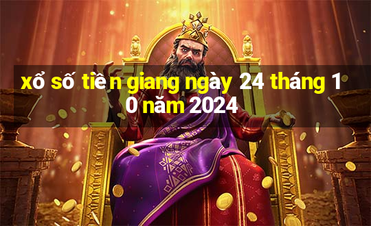 xổ số tiền giang ngày 24 tháng 10 năm 2024