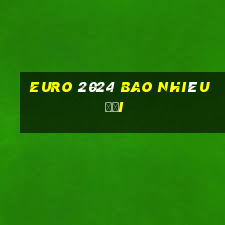 euro 2024 bao nhiêu đội