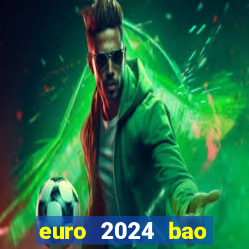 euro 2024 bao nhiêu đội