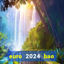 euro 2024 bao nhiêu đội