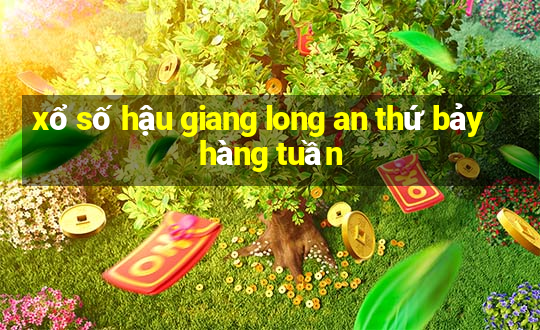 xổ số hậu giang long an thứ bảy hàng tuần