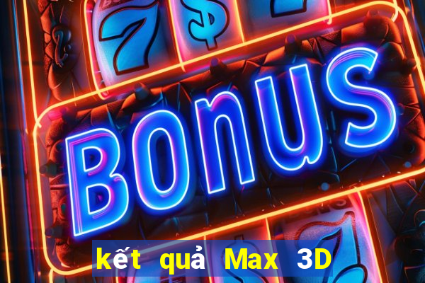 kết quả Max 3D pro ngày 17