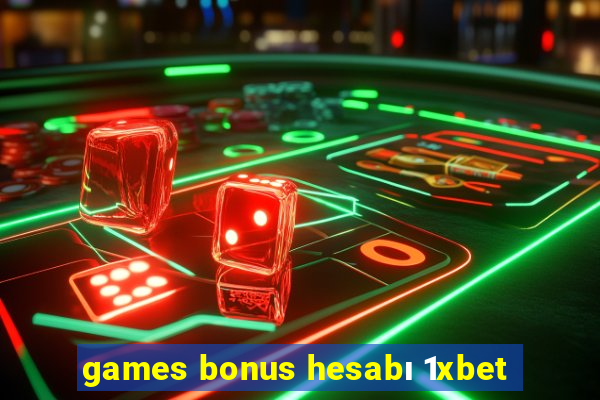 games bonus hesabı 1xbet