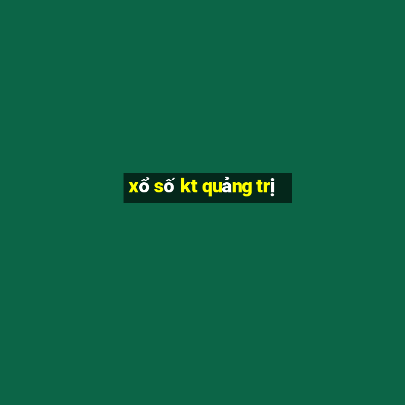 xổ số kt quảng trị