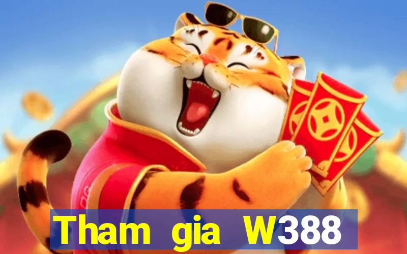 Tham gia W388 Nhận 79k