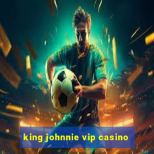 king johnnie vip casino