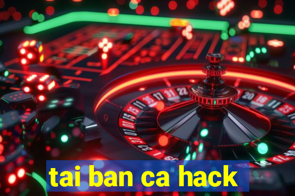 tai ban ca hack