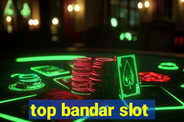 top bandar slot