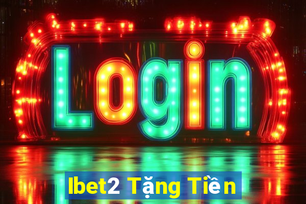 Ibet2 Tặng Tiền