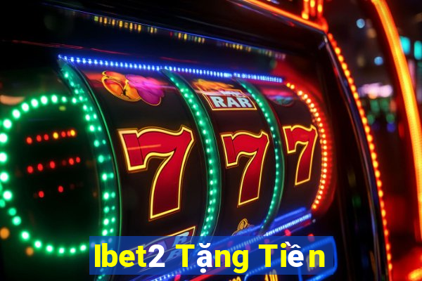 Ibet2 Tặng Tiền