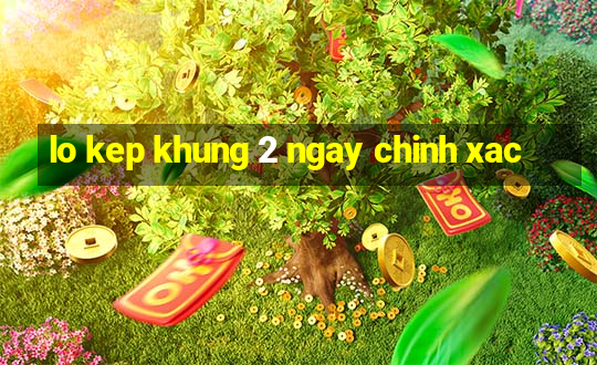 lo kep khung 2 ngay chinh xac