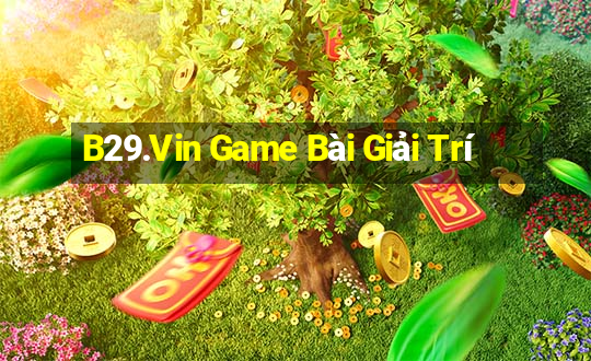 B29.Vin Game Bài Giải Trí