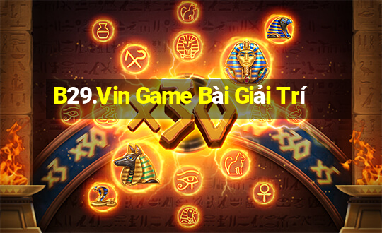 B29.Vin Game Bài Giải Trí