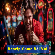 Benvip Game Bài Vui