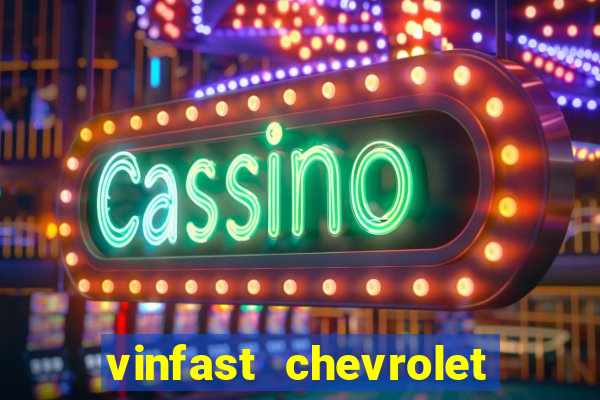 vinfast chevrolet cần thơ