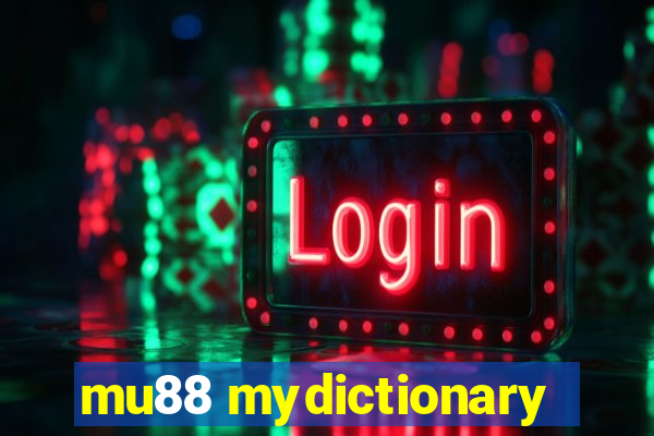 mu88 mydictionary