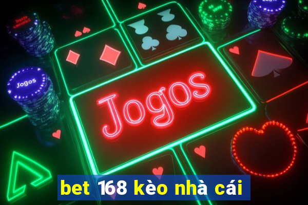 bet 168 kèo nhà cái