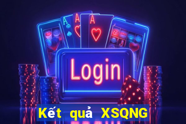 Kết quả XSQNG ngày mai