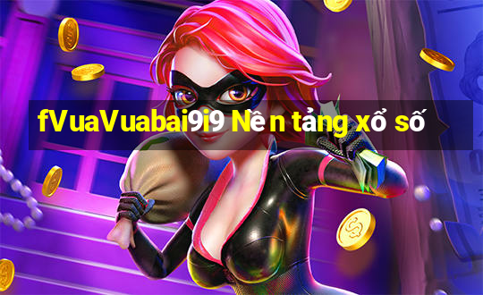 fVuaVuabai9i9 Nền tảng xổ số