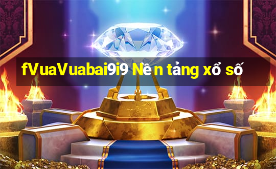 fVuaVuabai9i9 Nền tảng xổ số