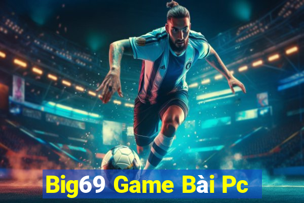 Big69 Game Bài Pc