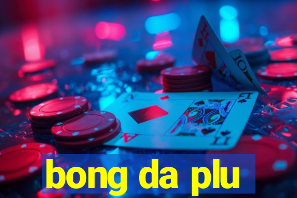 bong da plu