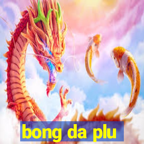 bong da plu