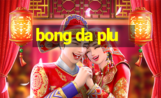 bong da plu