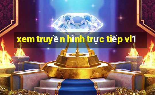 xem truyền hình trực tiếp vl1