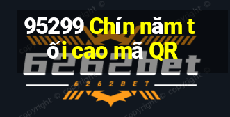 95299 Chín năm tối cao mã QR