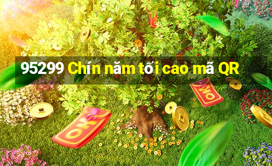 95299 Chín năm tối cao mã QR