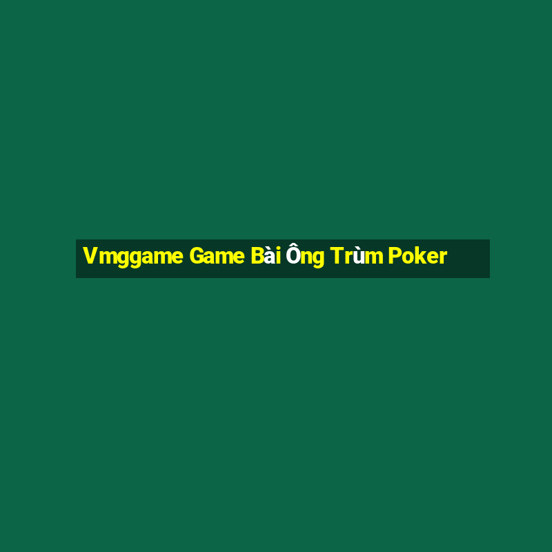 Vmggame Game Bài Ông Trùm Poker