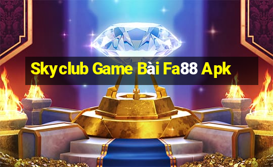 Skyclub Game Bài Fa88 Apk