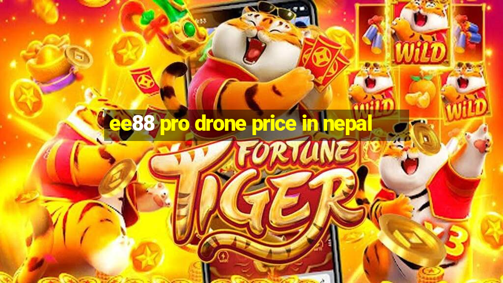 ee88 pro drone price in nepal