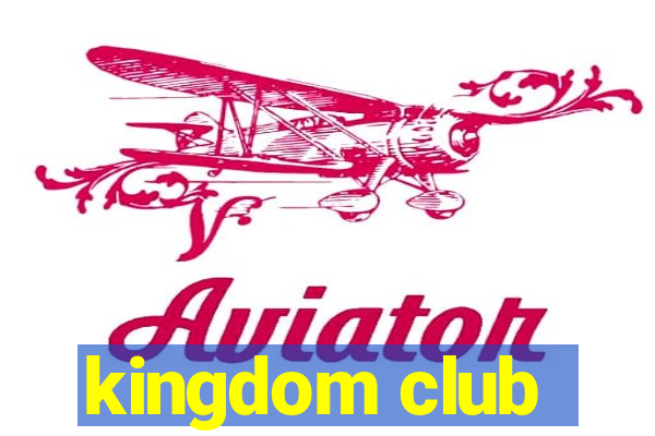 kingdom club