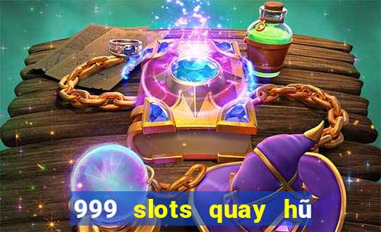 999 slots quay hũ thần tài