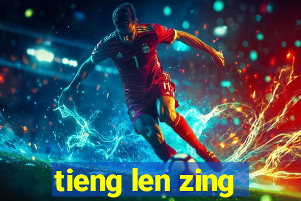 tieng len zing