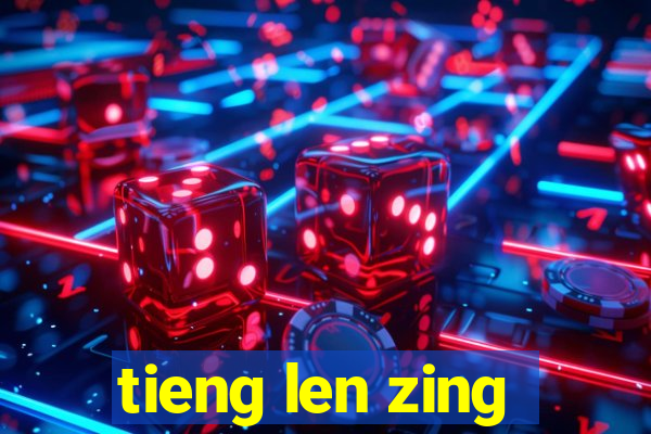 tieng len zing